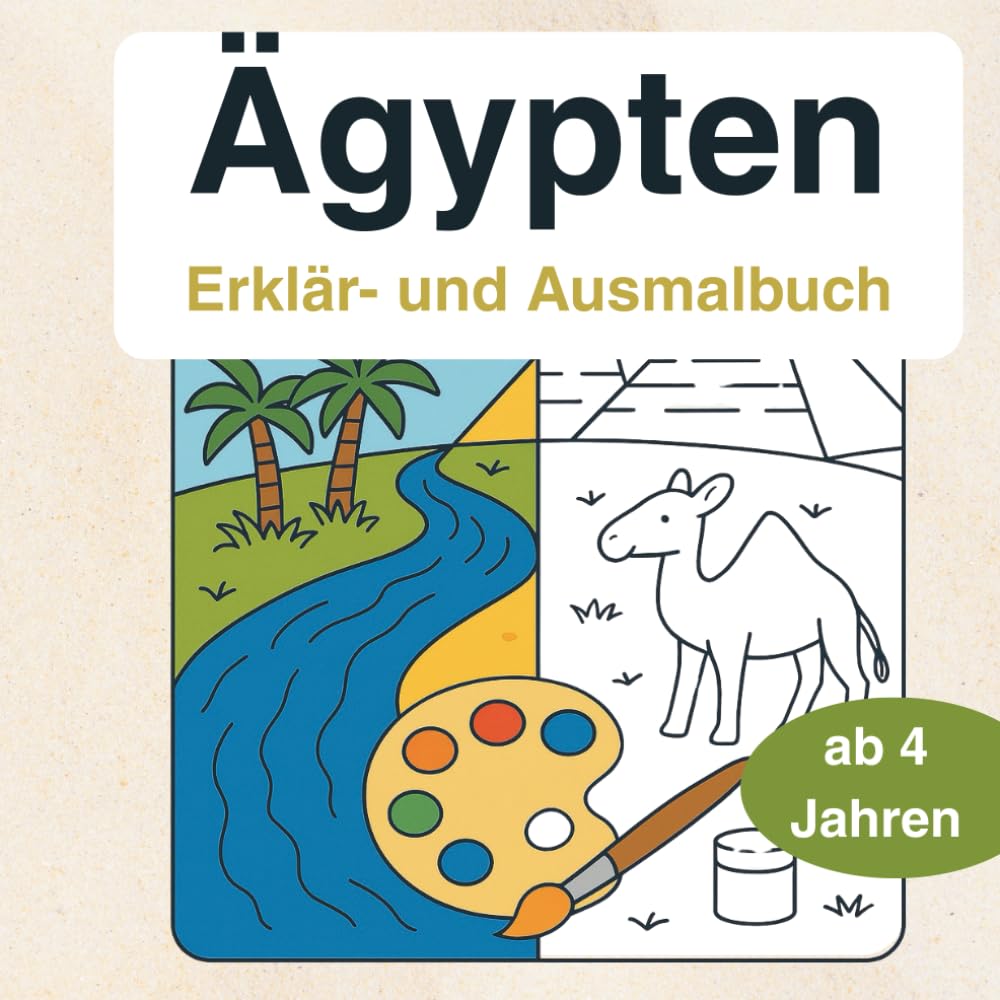 Ägypten entdecken – Mein Erklär- & Ausmalbuch: Informationen, Ausmalspaß & erste Schreibübungen für Kinder ab 4 Jahren, ideal für Reisen als ... um wissenswertes über das Land zu erfahren