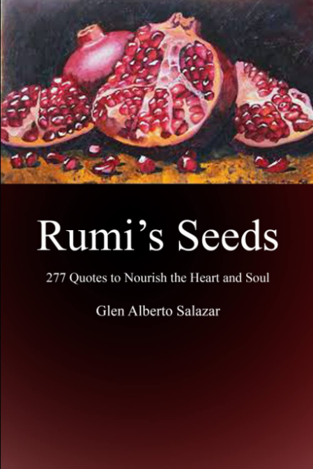 Rumi's Seeds: 277 Quotes to Nourish the Heart and Soul