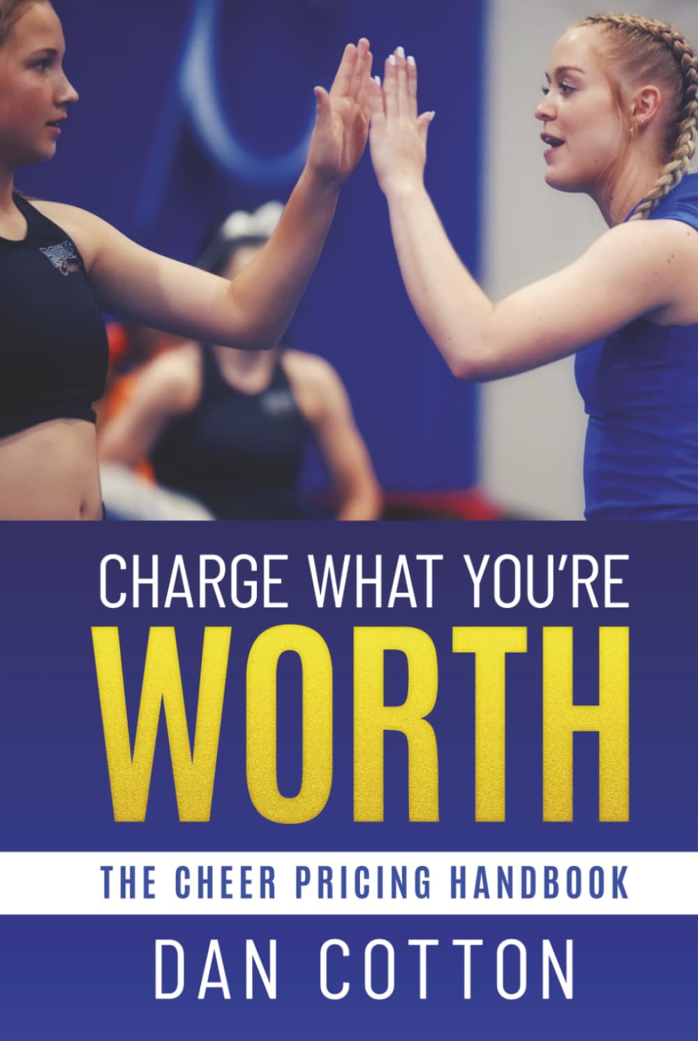 Charge What You're Worth: The Cheer Pricing Handbook