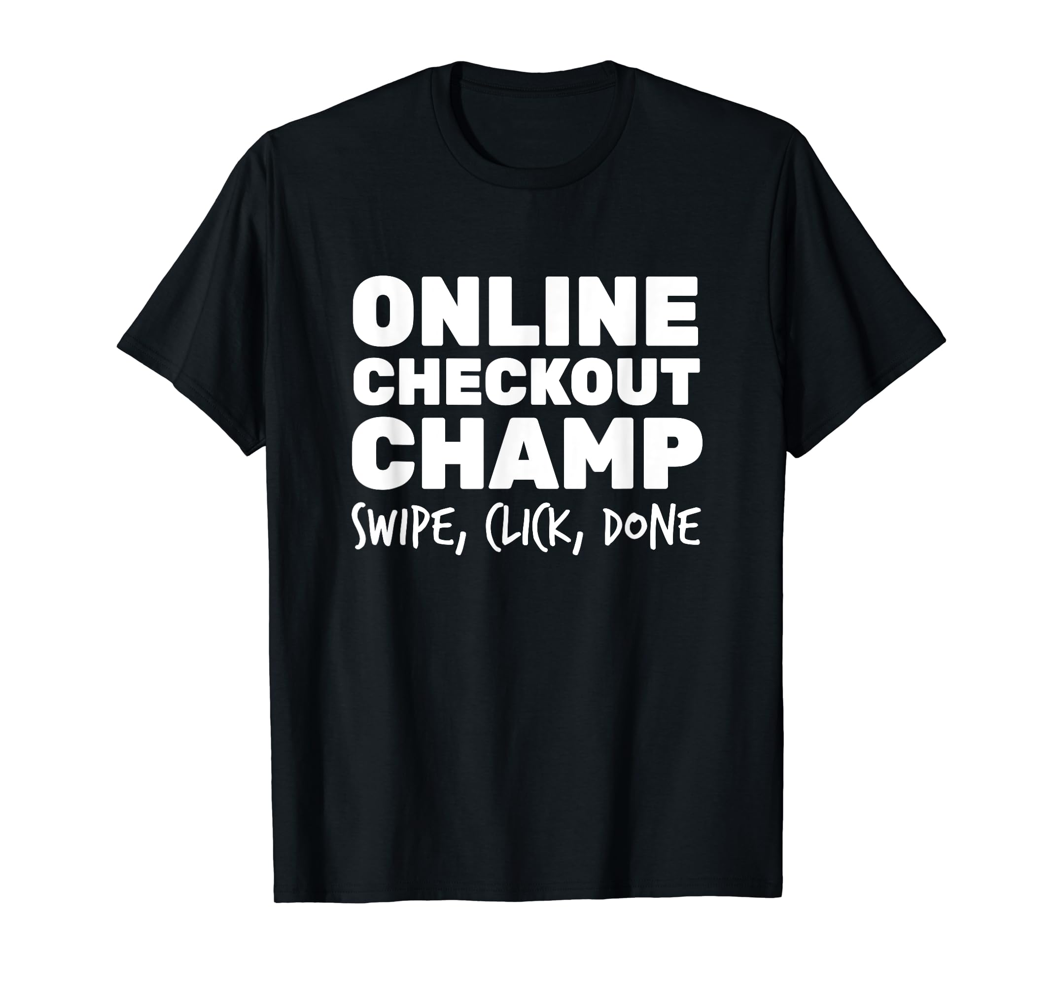 Online Checkout Champ - Shopping Enthusiast Gift T-Shirt
