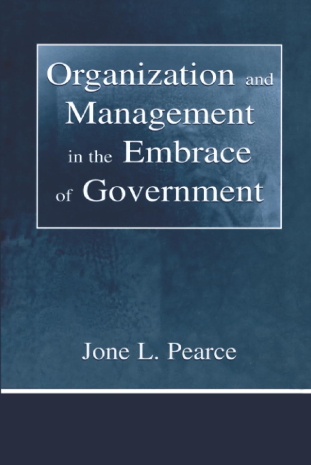 Buy Organization and Management in the Embrace of Government (Lea's Organization and Management Series) โ BookShops.in