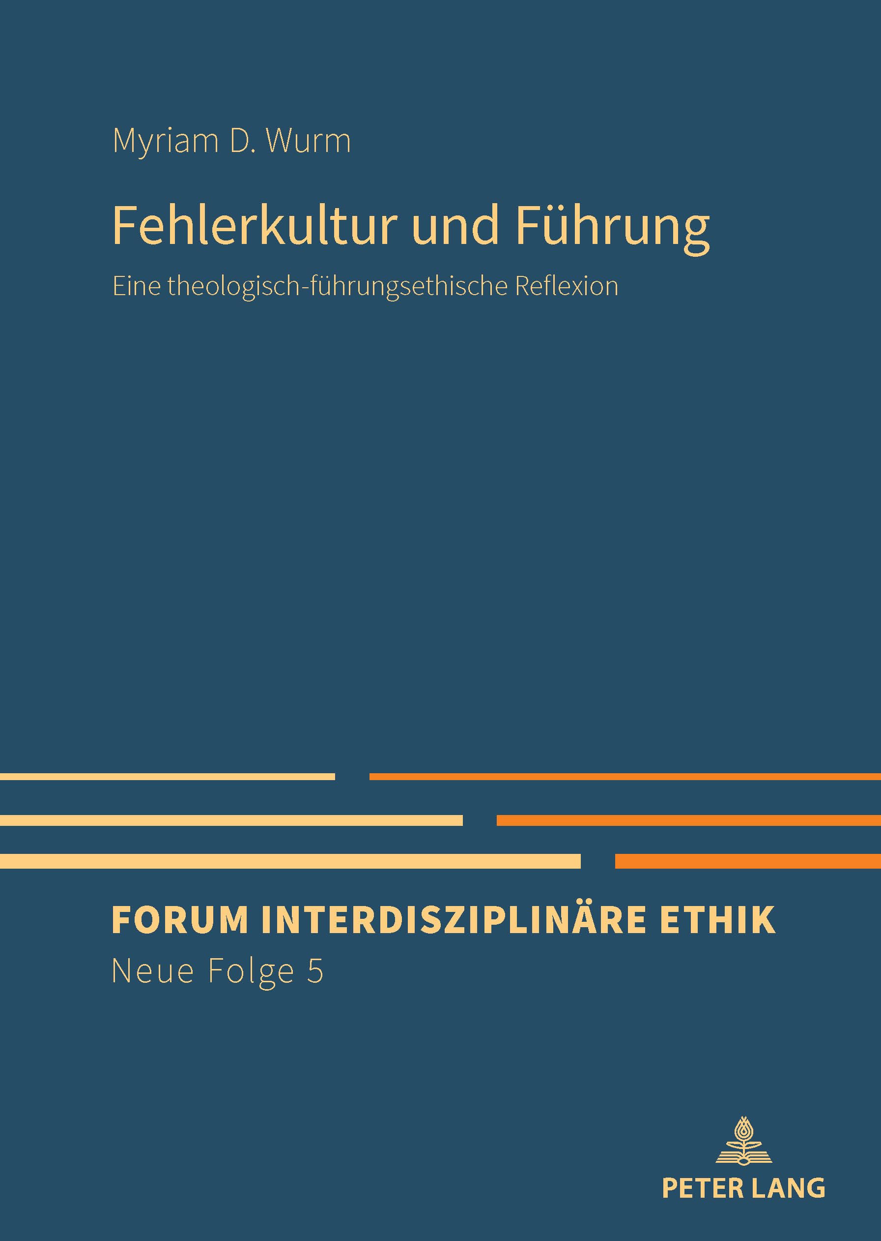 Fehlerkultur und Führung: Eine theologisch-fuehrungsethische Reflexion: 5 (Forum Interdisziplinaere Ethik. Neue Folge)