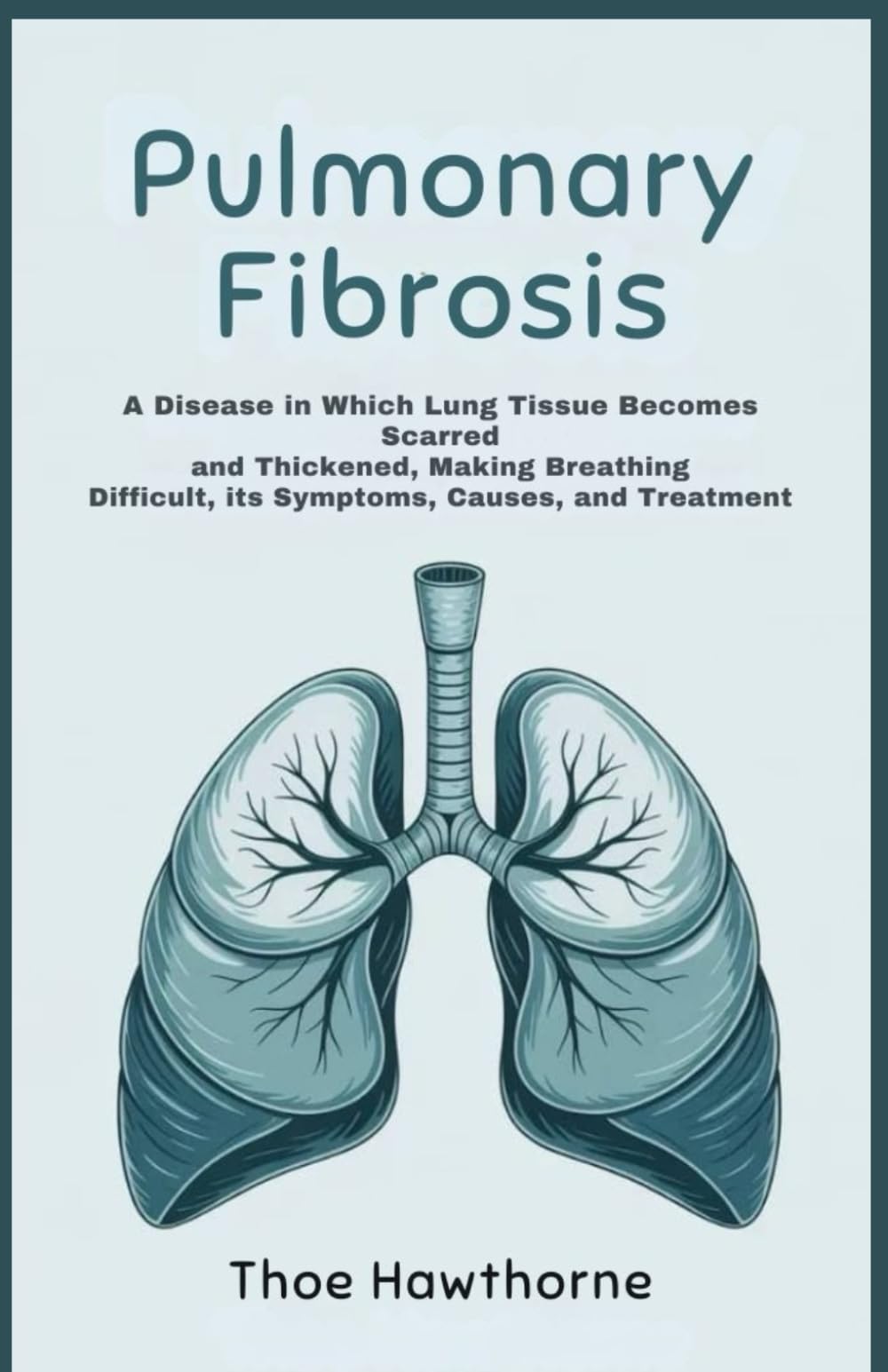 Pulmonary Fibrosis: A disease in which lung tissue becomes scarred and thickened, making breathing difficult, its symptoms, causes, and treatment