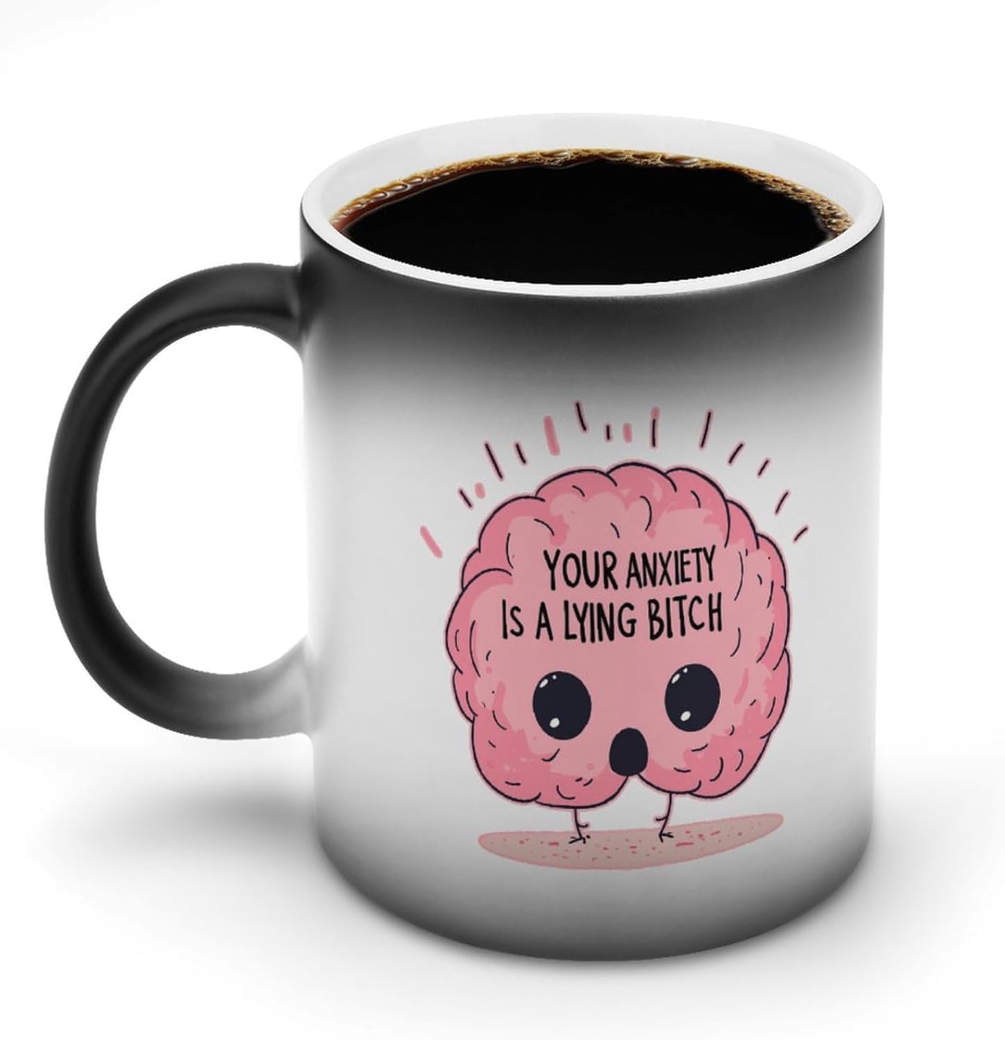 Your Anxiety Is A Lying Bitch Color Changing Mug Heated Ceramic Cup Heat Sensitive Coffee Mug Fun Gift