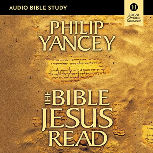 The Bible Jesus Read: Audio Bible Studies by Philip Yancey episode artwork