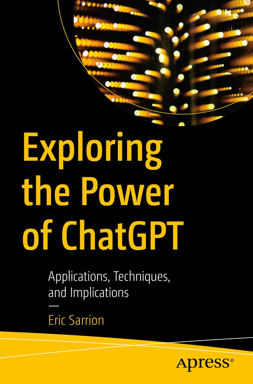 Eric Sarrion - Book - Exploring the Power of ChatGPT: Applications, Techniques, and Implications