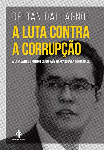A luta contra a corrupção: A Lava Jato e o futuro de um país marcado pela impunidade