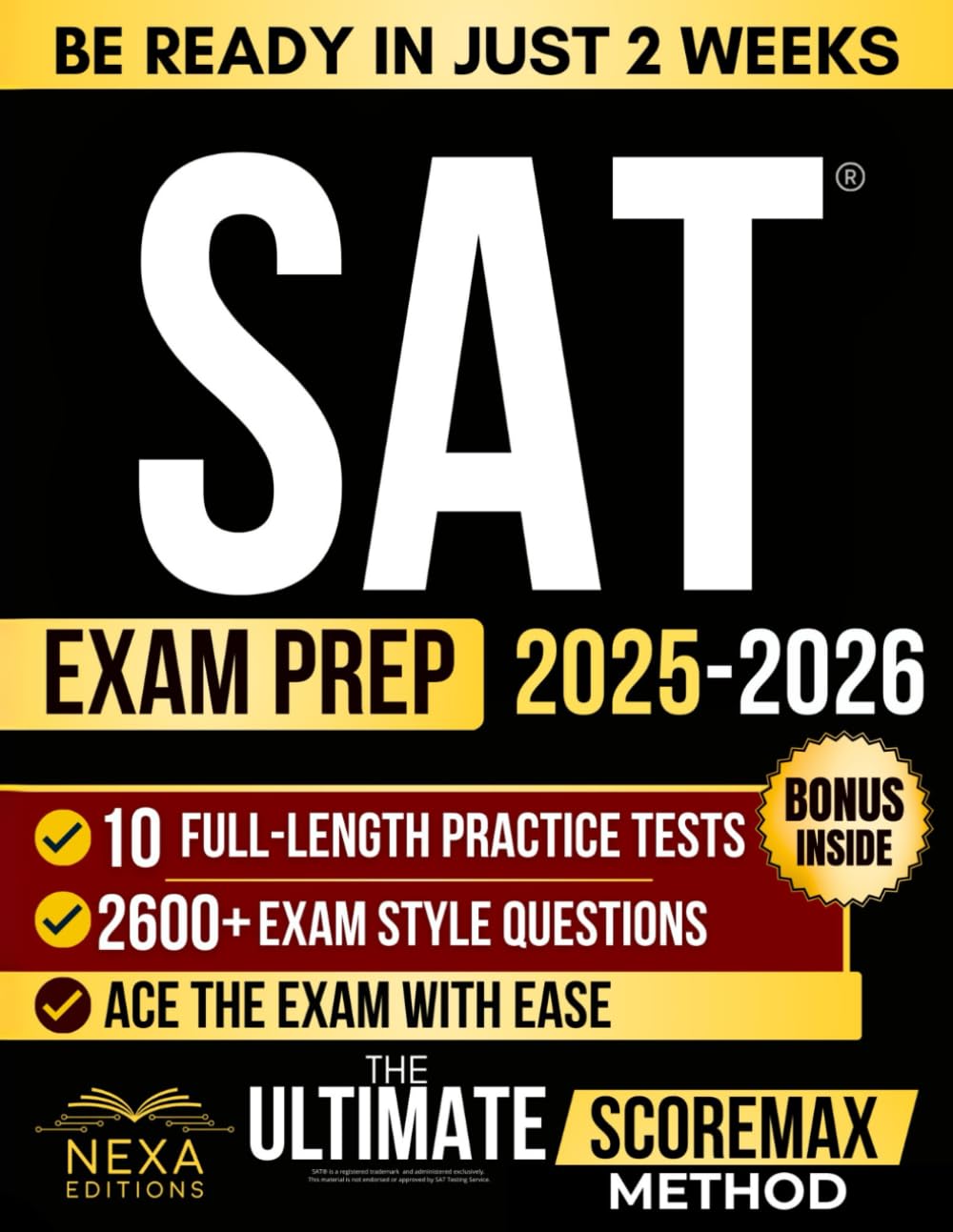SAT Exam Prep: The Ultimate ScoreMax Method to Be Ready in Weeks and Pass the Exam with Ease | Dominate Every Section, and Maximize Your Score with Exam Strategies & Full-Length Practice Tests