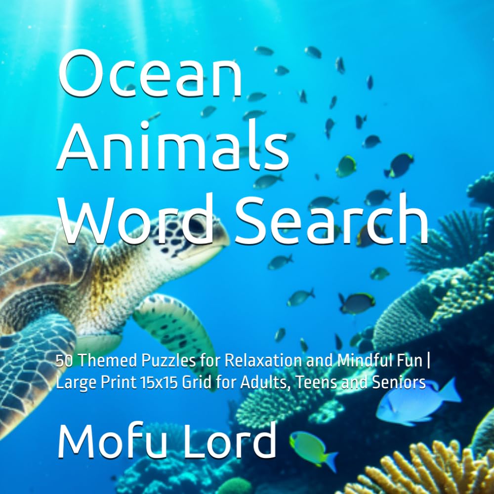 Ocean Animals Word Search: 50 Themed Puzzles for Relaxation and Mindful Fun | Large Print 15x15 Grid for Adults, Teens and Seniors