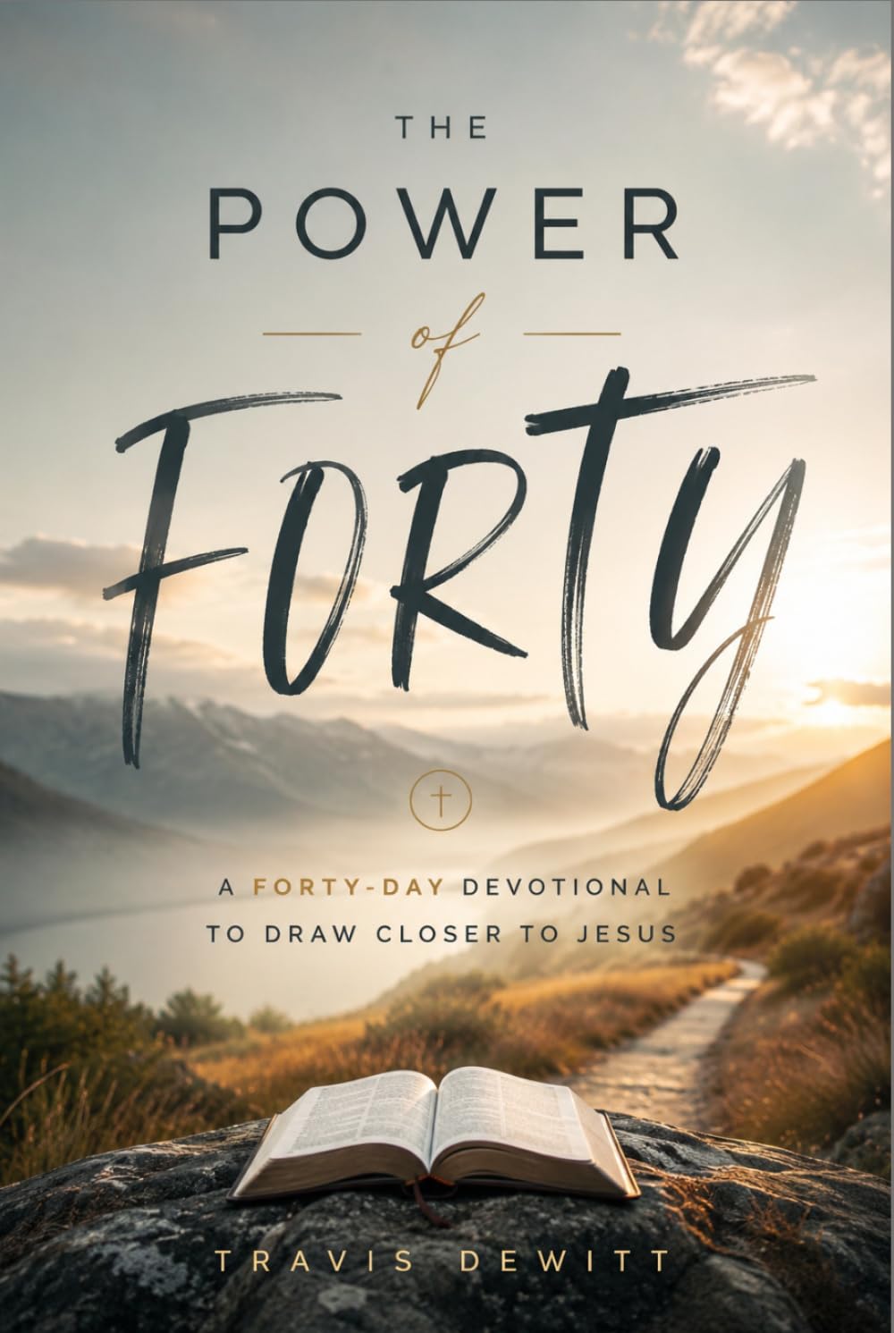 The Power of Forty: A Forty-Day Devotional to Draw Closer to Jesus