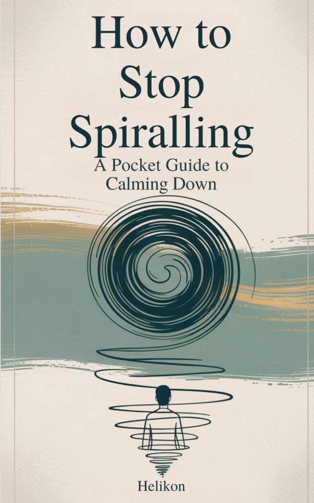 How to Stop Spiralling: A Pocket Guide to Calming Down: Practical Tools for Managing Anxiety, Panic, Overthinking, and Emotional Overwhelm