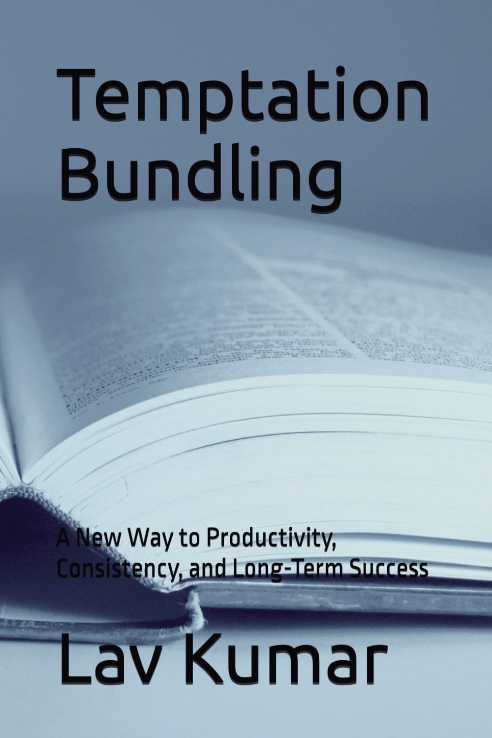 Temptation Bundling: A New Way to Productivity, Consistency, and Long-Term Success