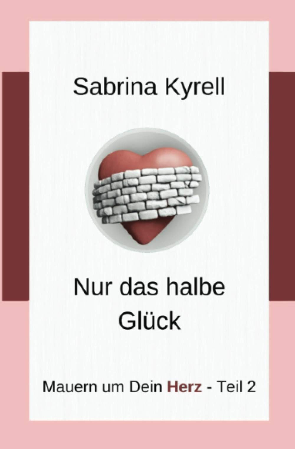 Mauern um Dein Herz: Nur das halbe Glück