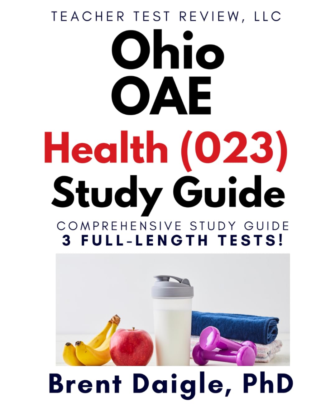 Ohio OAE Health 023 Certification Exam Study Guide: 3 Full-Length Practice Tests and Complete Prep for the Ohio Health Education Licensure Exam