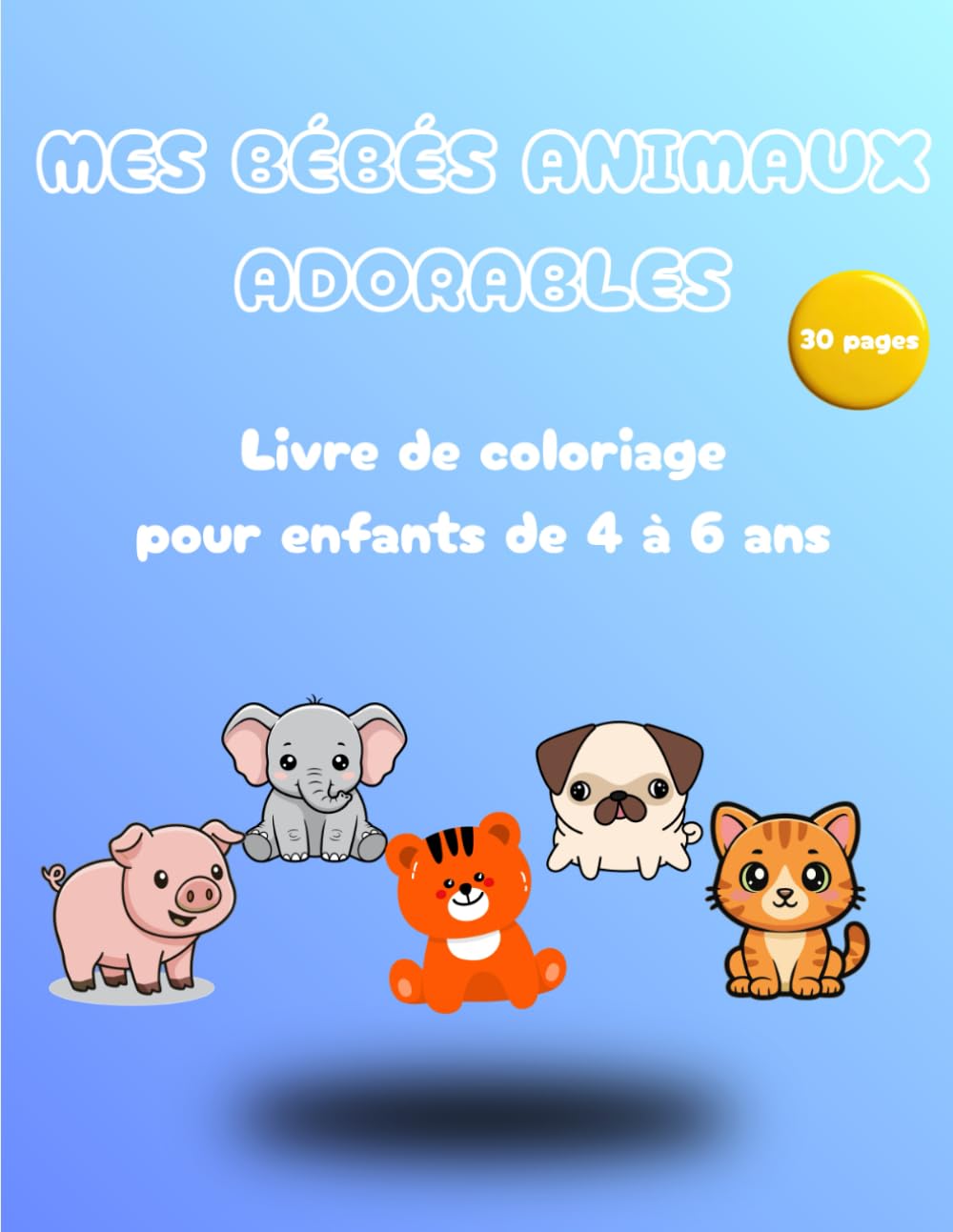 Mes bébés animaux adorables: Livre de coloriage pour enfants de 4 à 6 ans