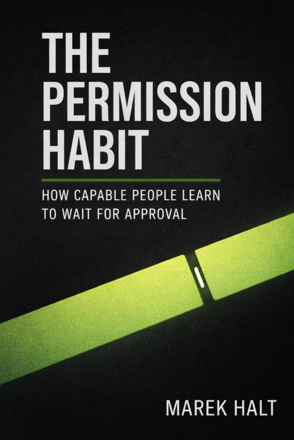 The Permission Habit: How Capable People Learn to Wait for Approval