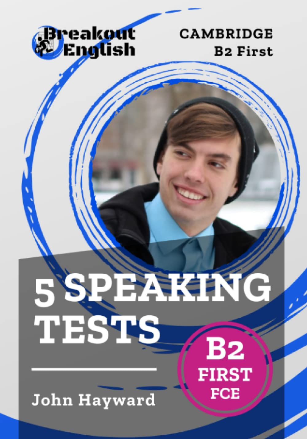 Cambridge B2 First (FCE) 5 Speaking Tests (Cambridge B2 First (FCE) Preparation)