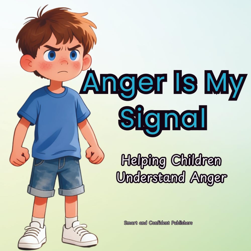 Anger Is My Signal: Helping Children Understand Anger (Big Feelings, Gentle Choices)