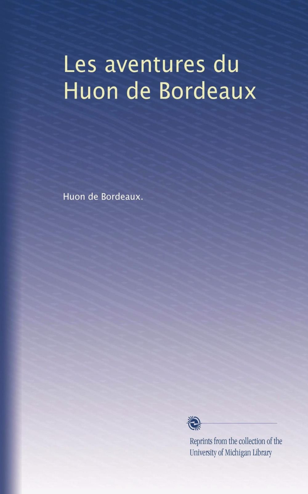 Les aventures du Huon de Bordeaux (French Edition)