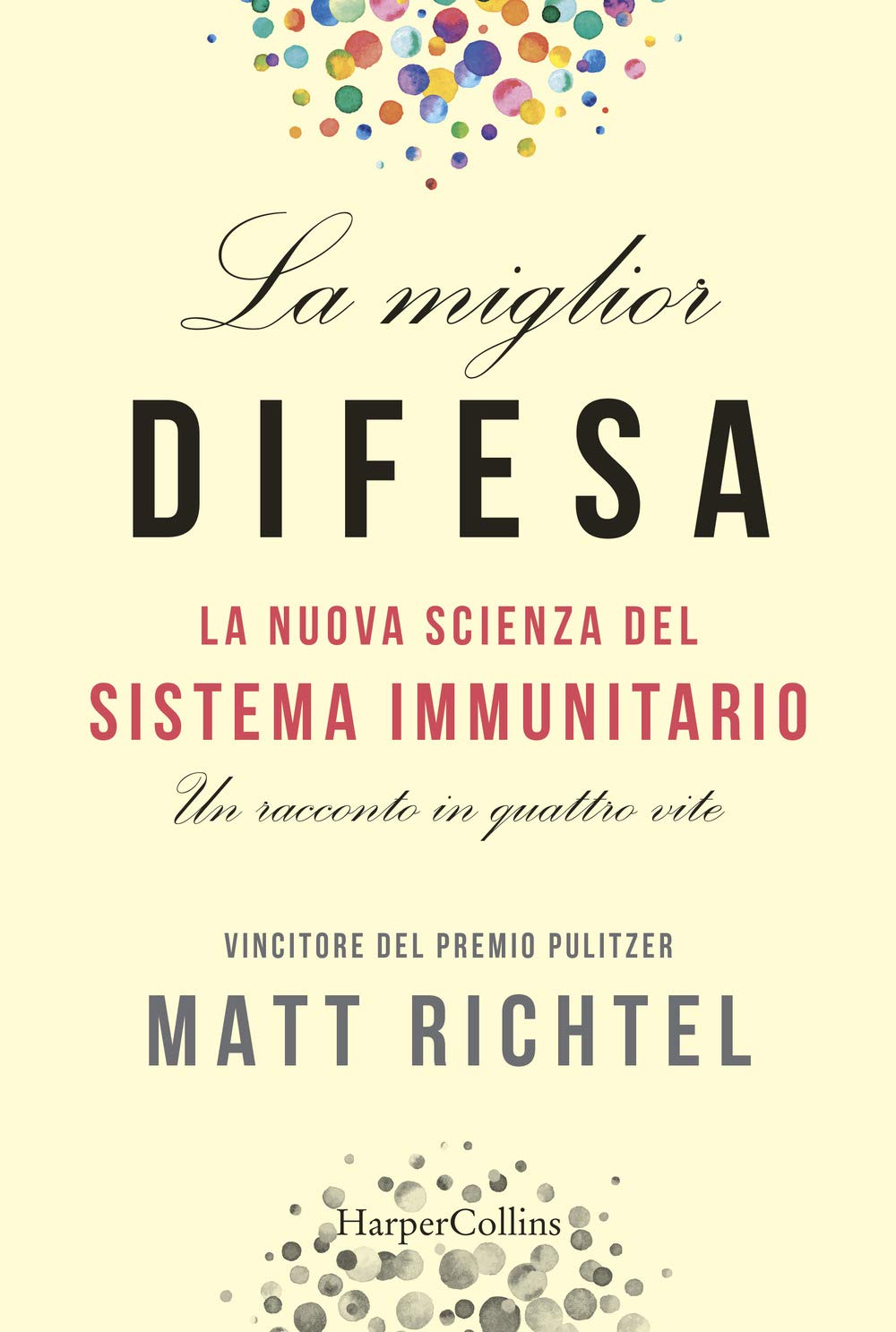 La Miglior Difesa. La Nuova Scienza Del Sistema Immunitario. Un Racconto In Quattro Vite - 4
