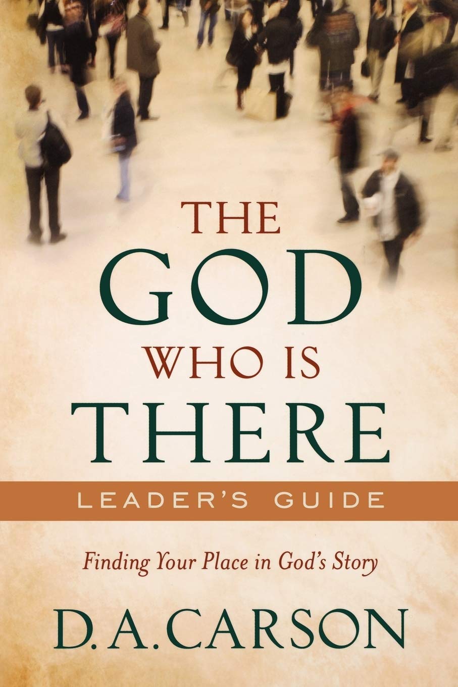 The God Who Is There Leader's Guide: Finding Your Place In God's Story