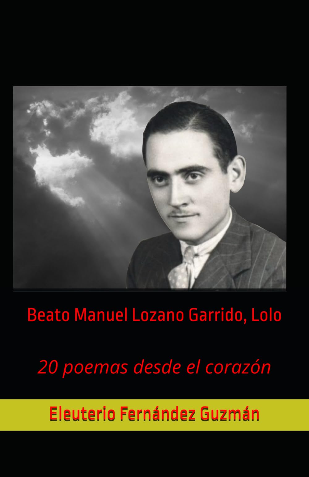 Beato Manuel Lozano Garrido, Lolo: 20 poemas desde el corazón