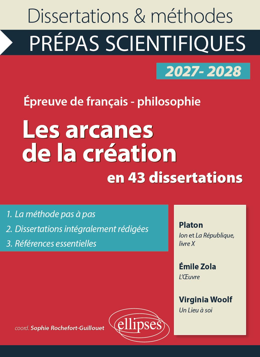 Les arcanes de la création en 43 dissertations: Epreuve de français/philosophie, Prépas scientifiques, Concours