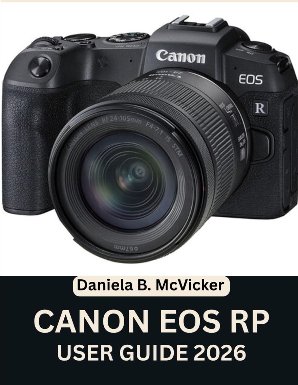 Canon Eos Rp User Guide 2026: Master Your Full-Frame Mirrorless System with a Step-by-Step Manual plus Expert Tips and Tricks for Beginners and Seniors