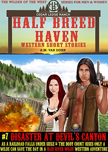 Half Breed Haven #7 Disaster at Devil's Canyon: A Blue River Wilde Western Adventure (The WIldes of the West)