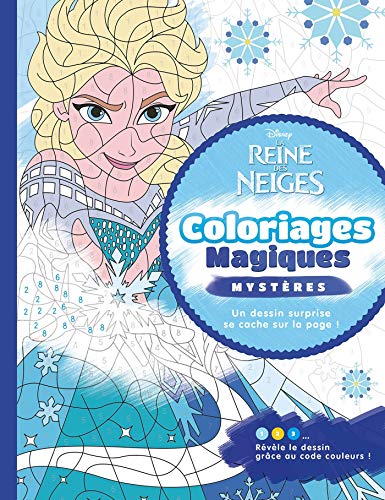 LA REINE DES NEIGES - Coloriages Magiques - MystÃ¨res - Disney: MystÃ¨res (French Edition)
