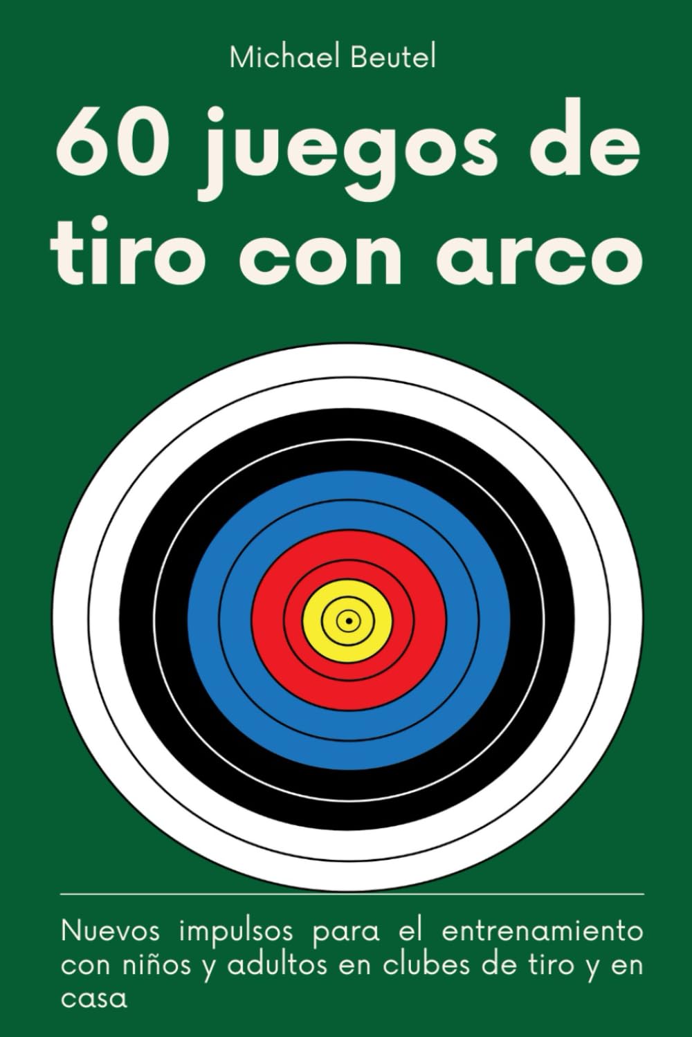 60 juegos de tiro con arco: Nuevos impulsos para el entrenamiento con niños y