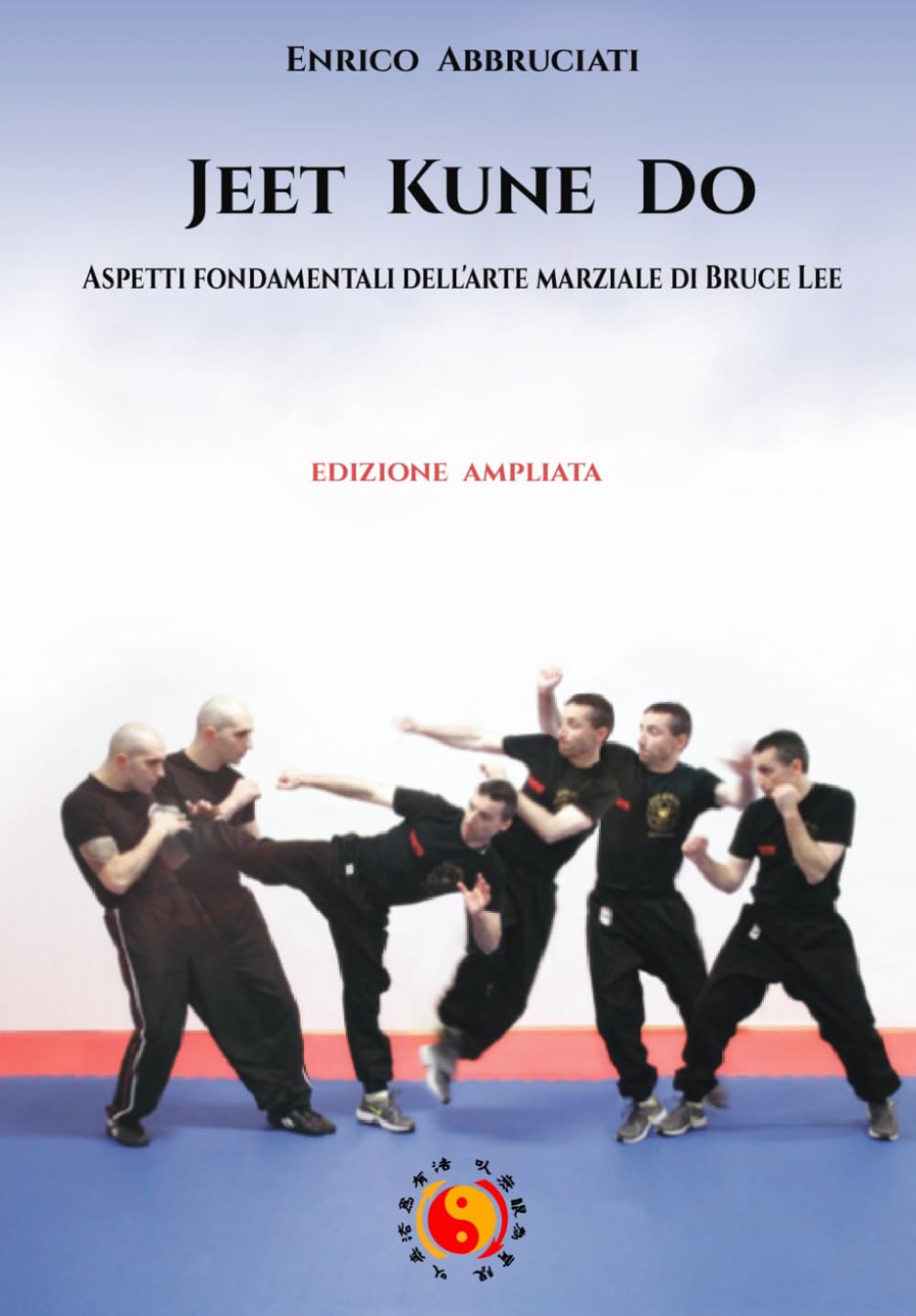 Jeet Kune Do: Aspetti fondamentali dell'arte marziale di Bruce Lee (Jeet Kune Do: L'Arte, la Filosofia e la Via di Bruce Lee)