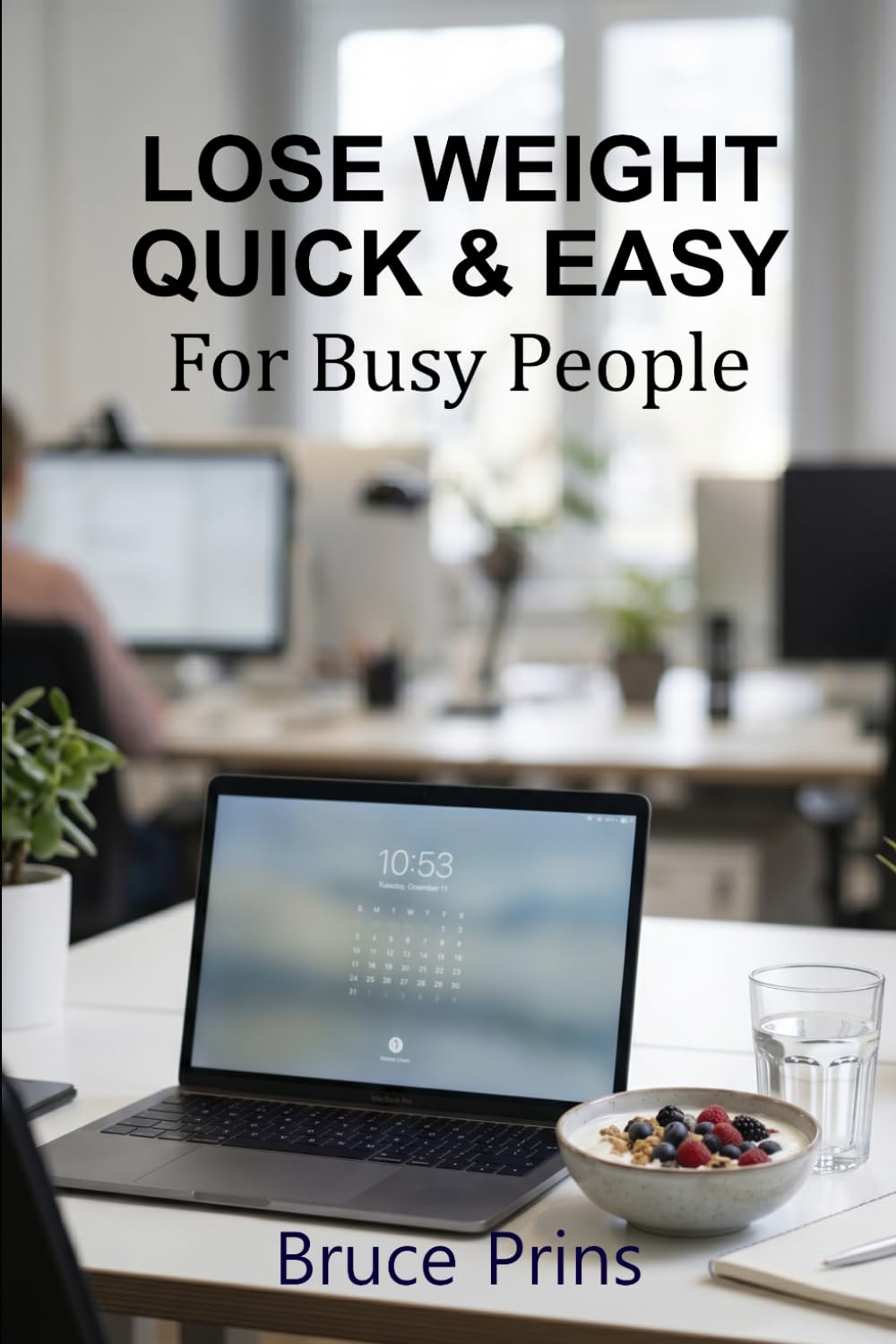 Lose Weight Quick & Easy: For Busy People