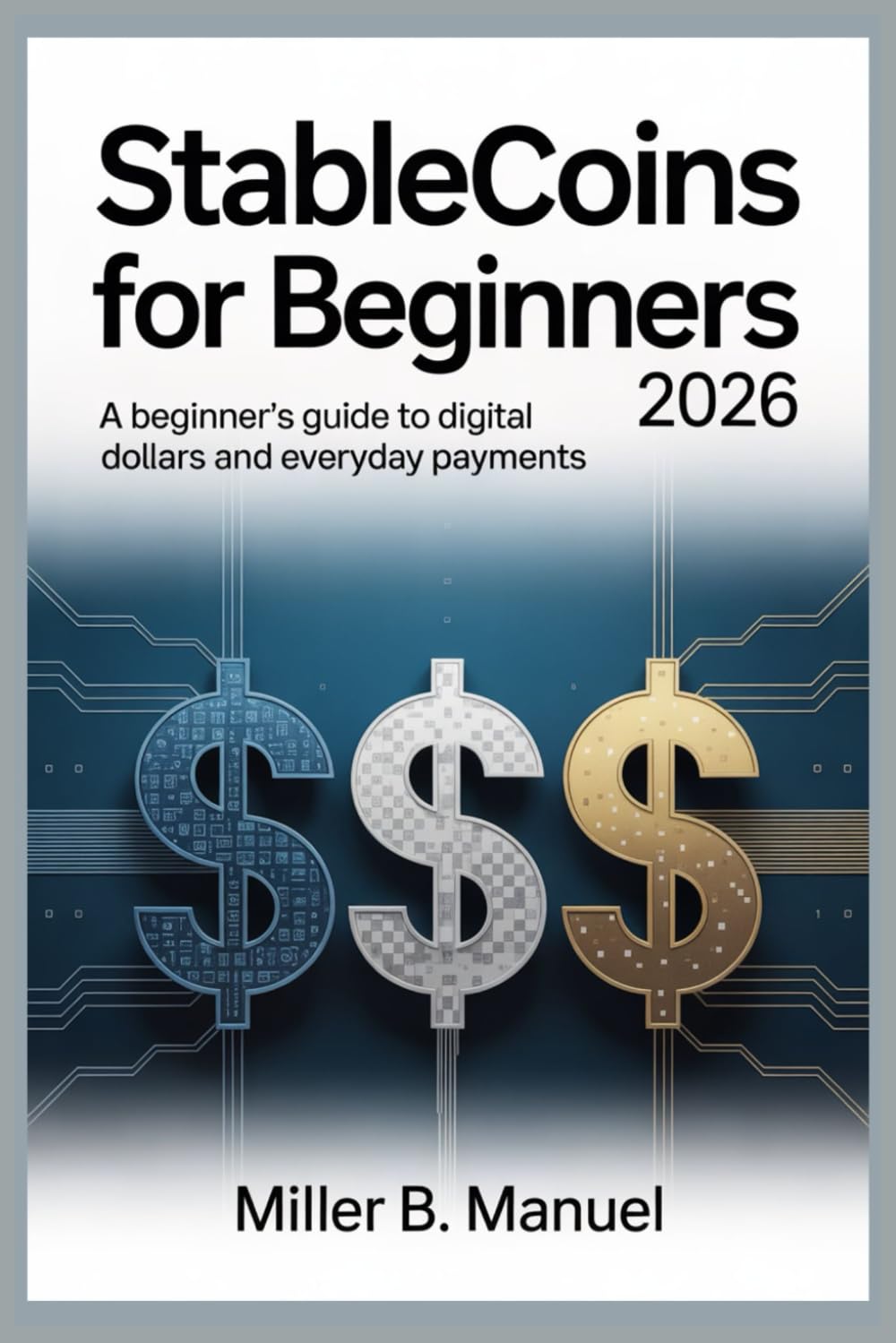 Stablecoins for Beginners 2026: A Beginner’s Guide to Digital Dollars and Everyday Payments