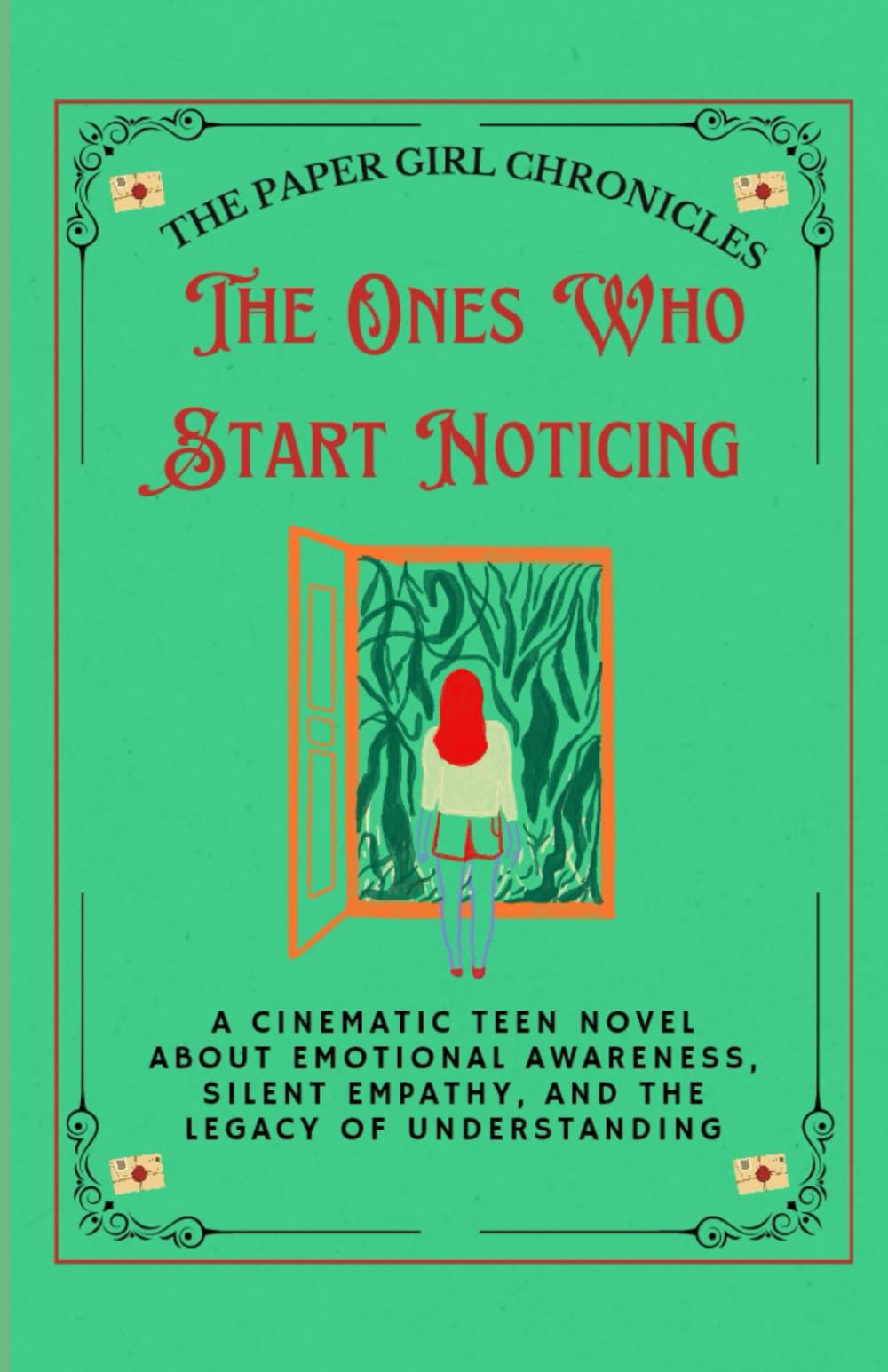 THE ONES WHO START NOTICING: A Cinematic Teen Novel About Emotional Awareness, Silent Empathy, and the Legacy of Understanding (The Paper Girl Chronicles)