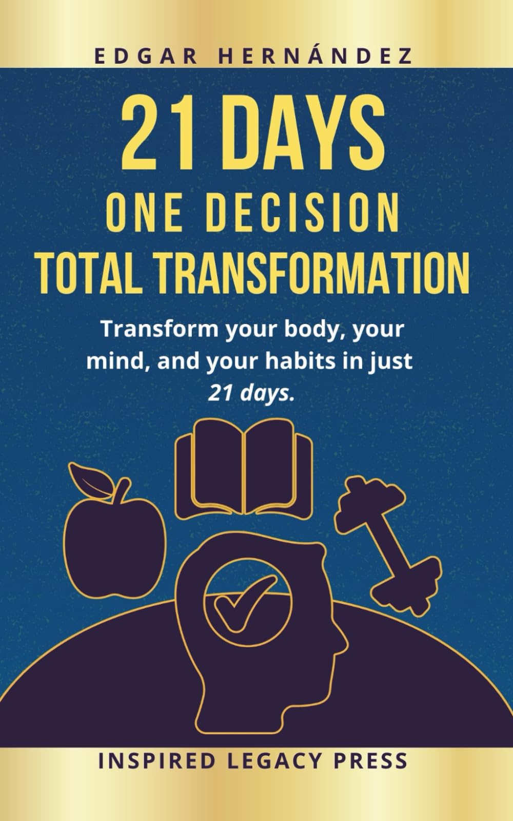 21 DAYS · One Decision. Total Transformation.: Transform your body, your mind, and your habits in just 21 days. (Inspired Body)