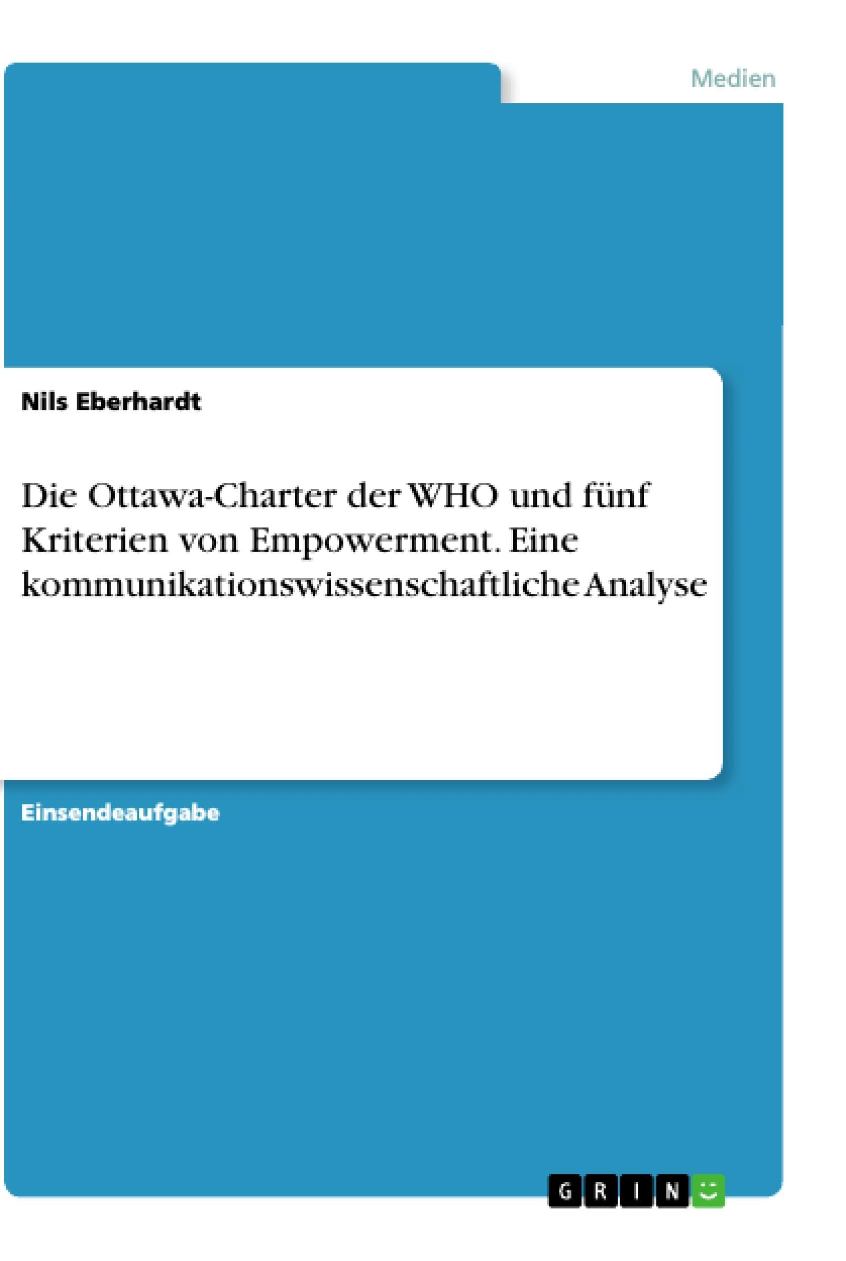 Die Ottawa-Charter der WHO und fünf Kriterien von Empowerment. Eine kommunikationswissenschaftliche Analyse Paperback – Big Book, 31 March 2021