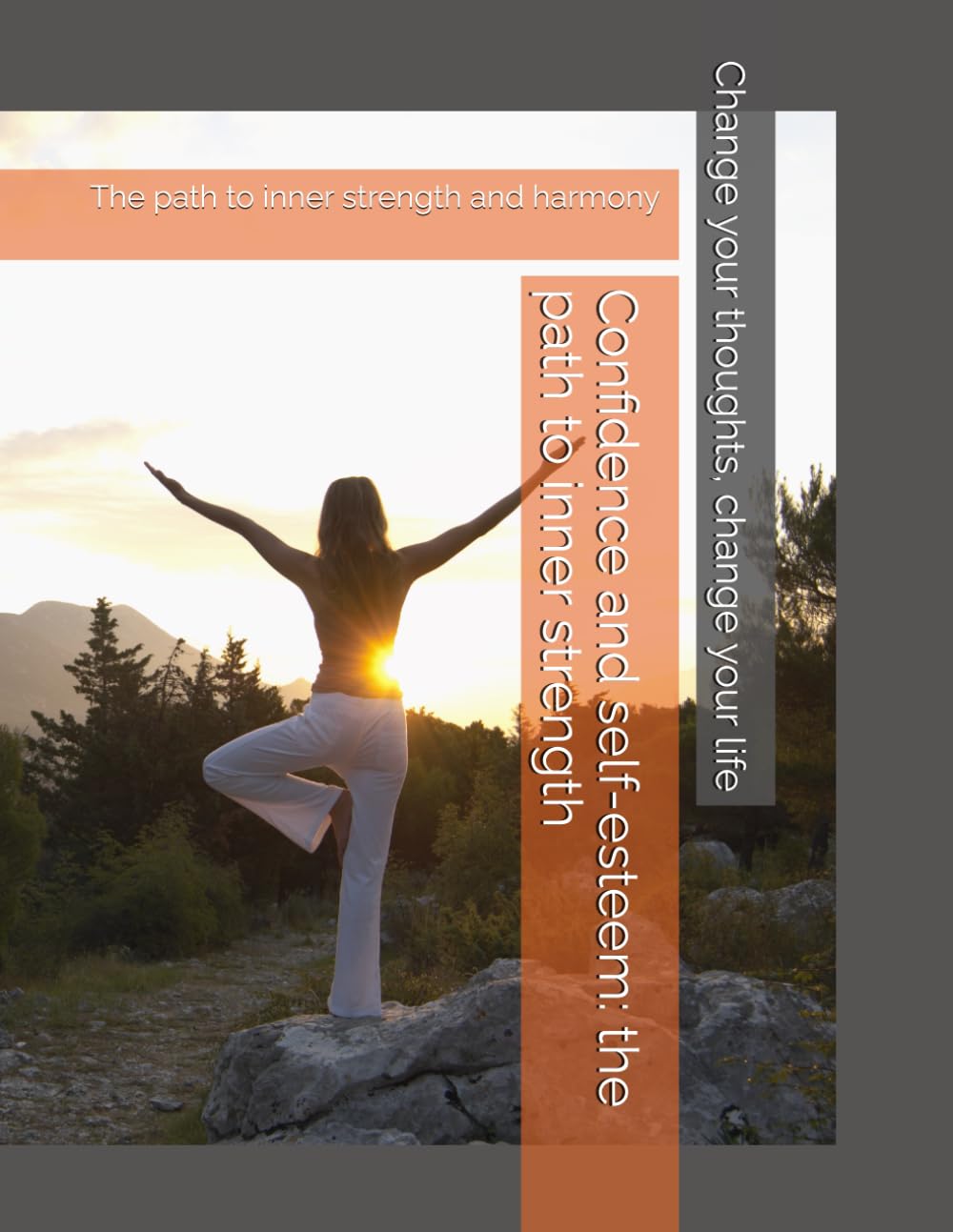 Confidence and self-esteem: the path to inner strength: The path to inner strength and harmony