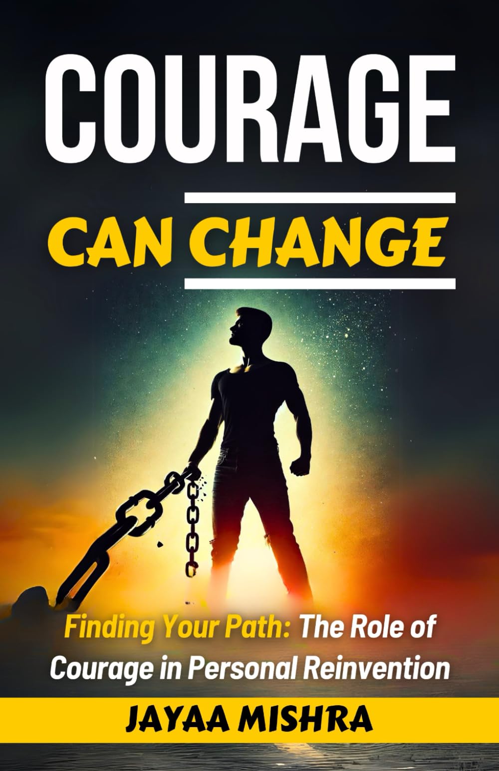 Courage can Change: finding your path: The role of courage in personal Reinvention