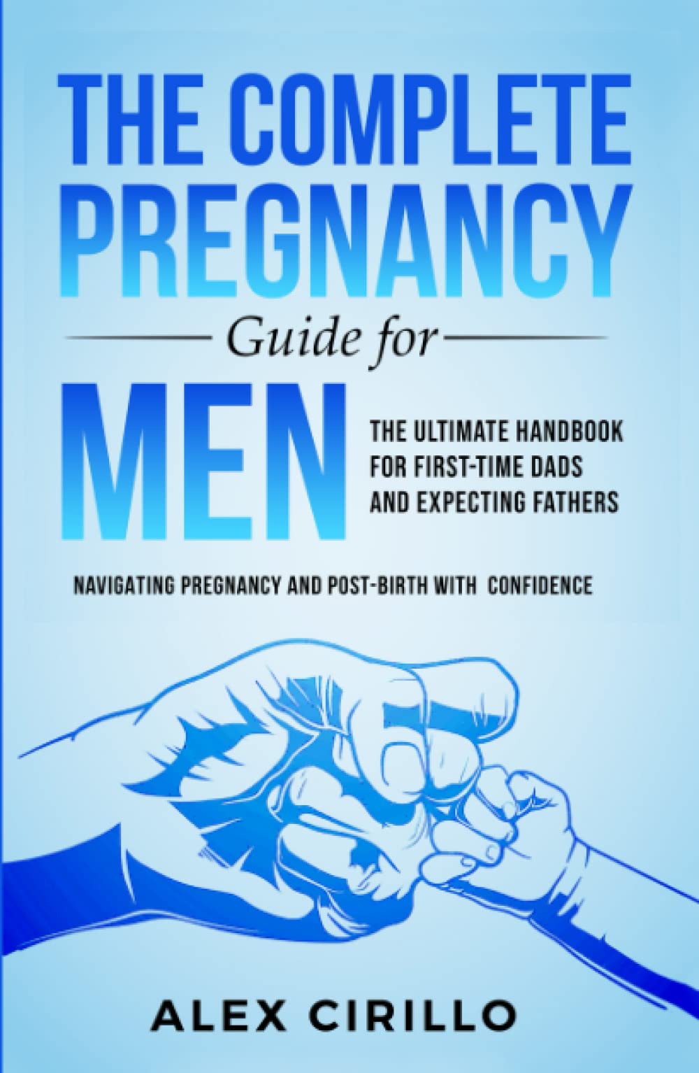 The Complete Pregnancy Guide For Men: The Ultimate Handbook For First ...