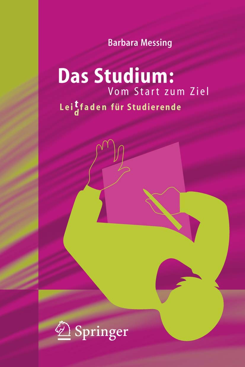 Das Studium: Vom Start zum Ziel: Lei(d)tfaden für Studierende