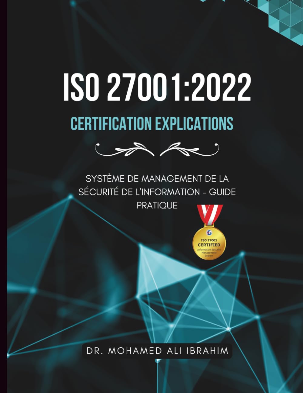ISO 27001:2022 – Certification Explications: Système de Management de la Sécurité de l’Information – Guide Pratique