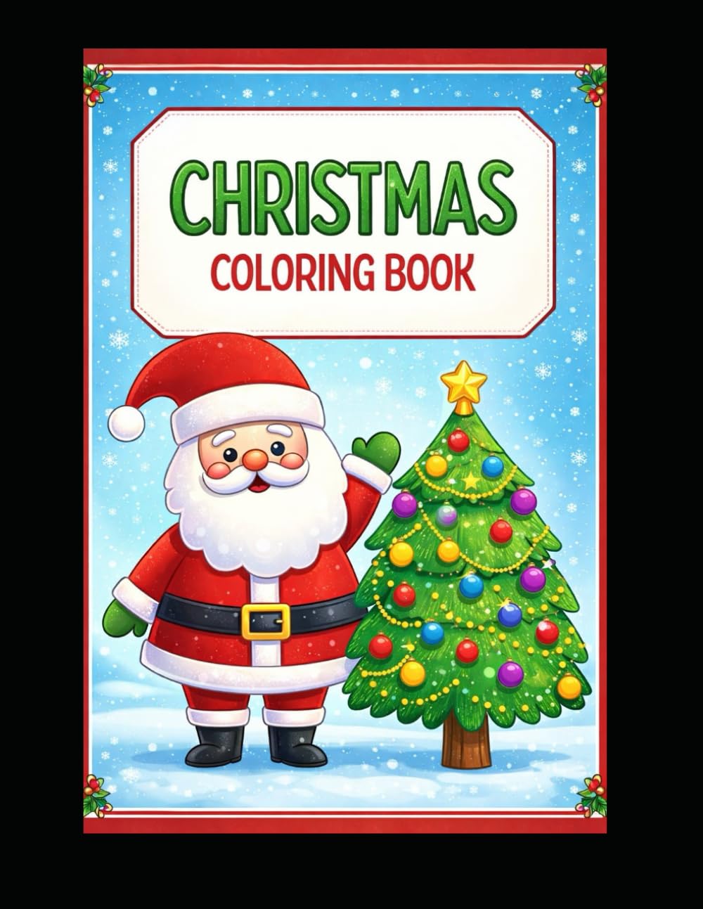 Christmas Coloring Book: “A Fun-Filled Holiday Coloring Adventure for Kids & Adults”