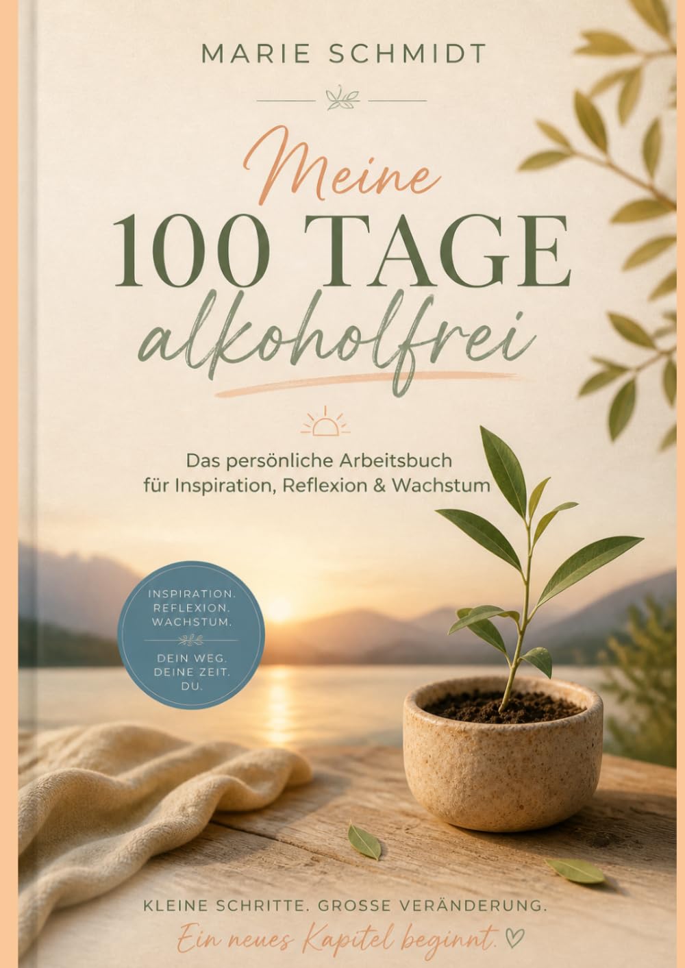 Meine 100 Tage alkoholfrei: Ein persönliches Workbook für Inspiration, Reflexion & Wachstum