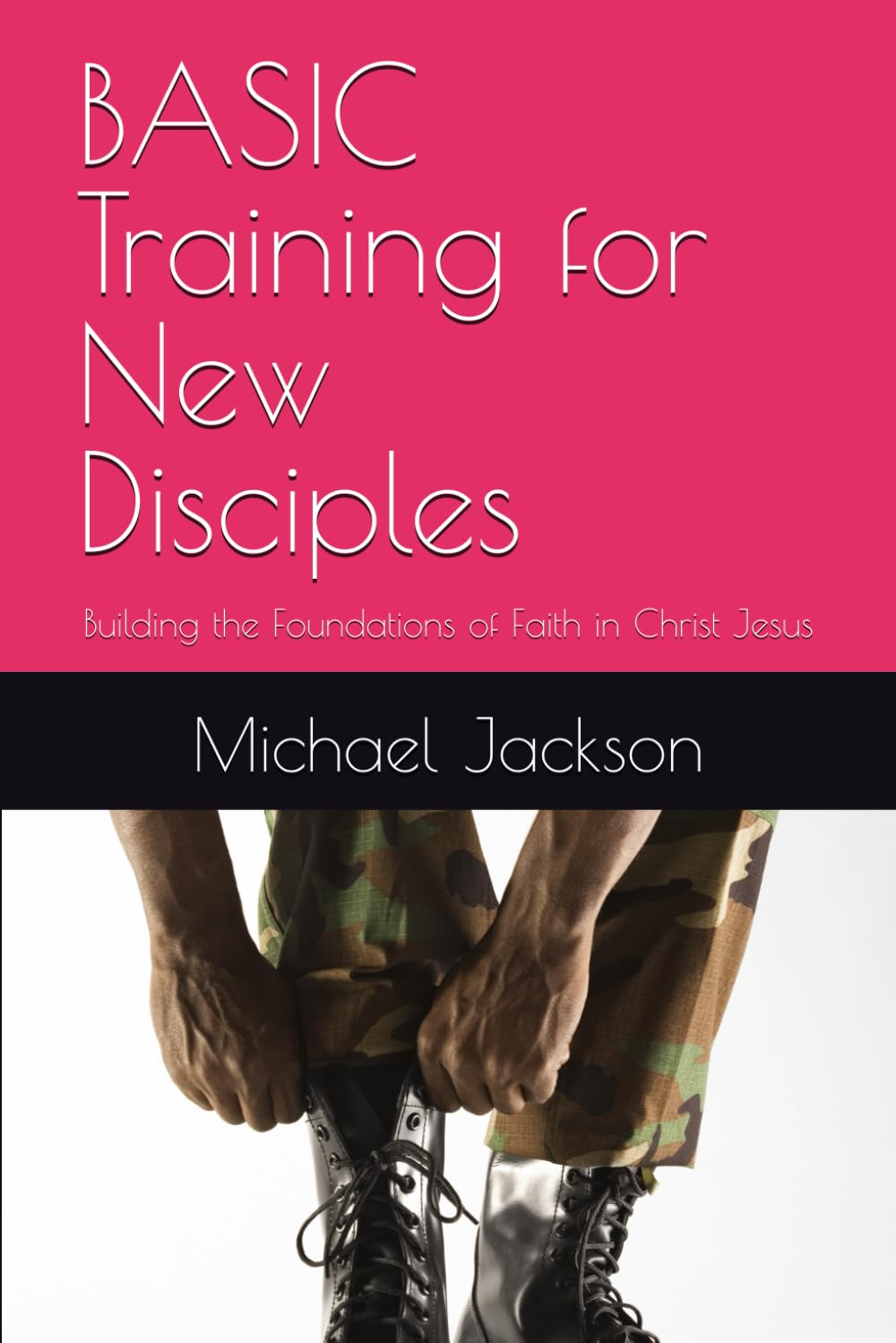 BASIC Training for New Disciples: Building the Foundations of Faith in Christ Jesus