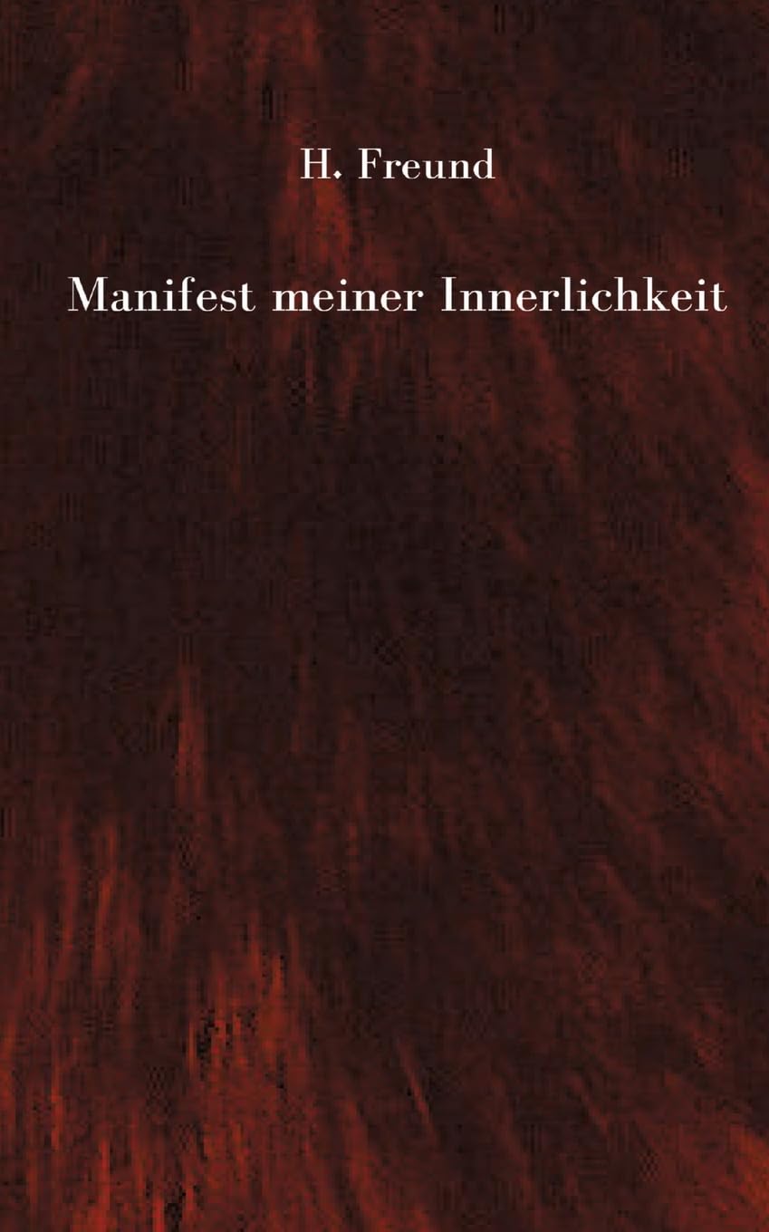 Manifest meiner Innerlichkeit - ein Gedichtband über die vielschichtigen Empfindungen des Lebens: Zeitgenössische Lyrik in Form klassischer sapphischer Odenstrophen
