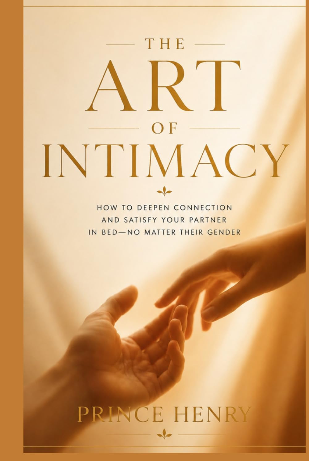 The Art of Intimacy: How to Deepen Connection and Satisfy Your Partner in Bed—No Matter Their Gender