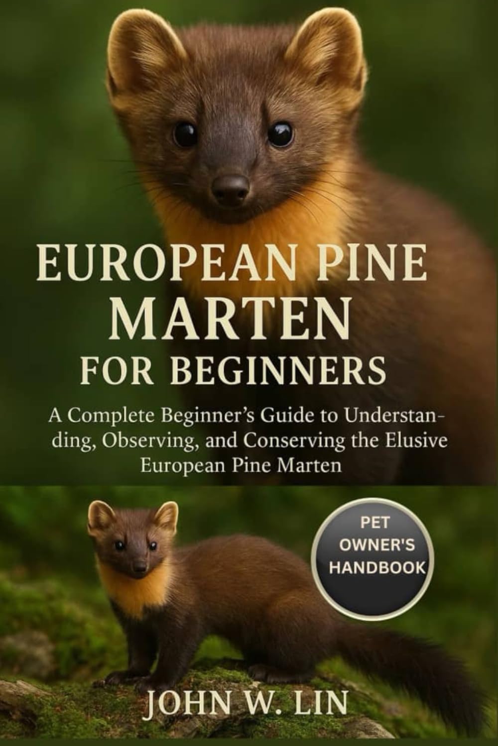 EUROPEAN PINE MARTEN FOR BEGINNERS: A Complete Beginner’s Guide to Understanding, Observing, and Conserving the Elusive European Pine Marten.