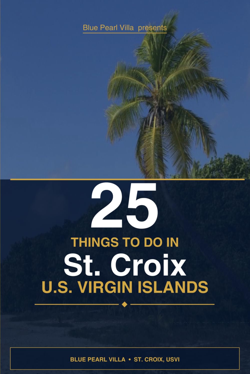 Blue Pearl Villa presents 25 Things to do in St. Croix USVI