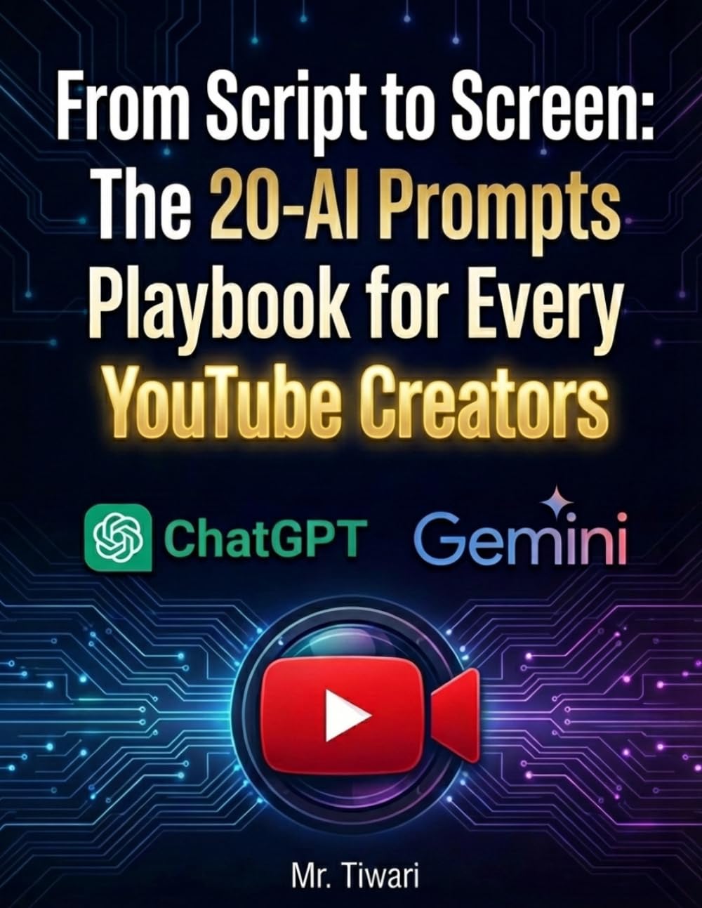 From Script to Screen: The 20-AI Prompts Playbook for Every YouTube Creators: Copy-and-Paste AI Commands to Automate Growth, Write Viral Scripts, and Build a Faceless Channel Fast